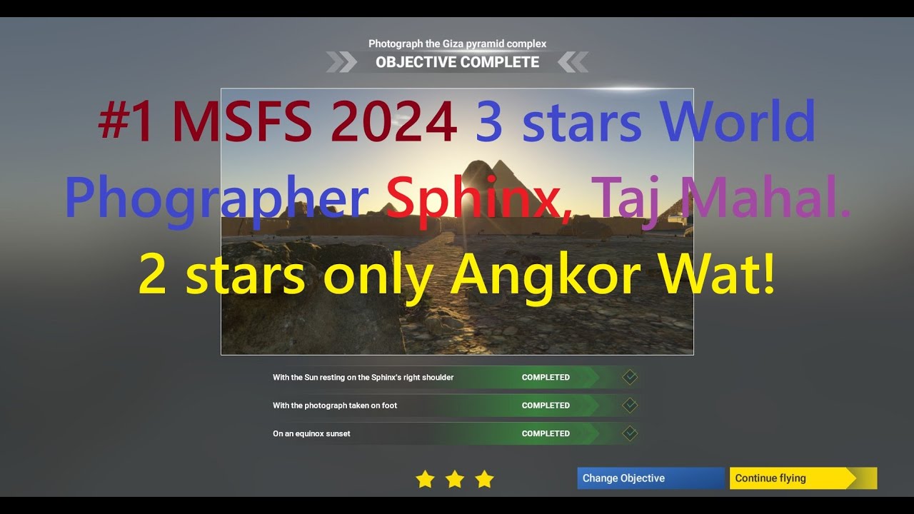 #1 MSFS 2024 3 stars World Phographer Sphinx, Taj Mahal. 2 stars only Angkor Wat!
