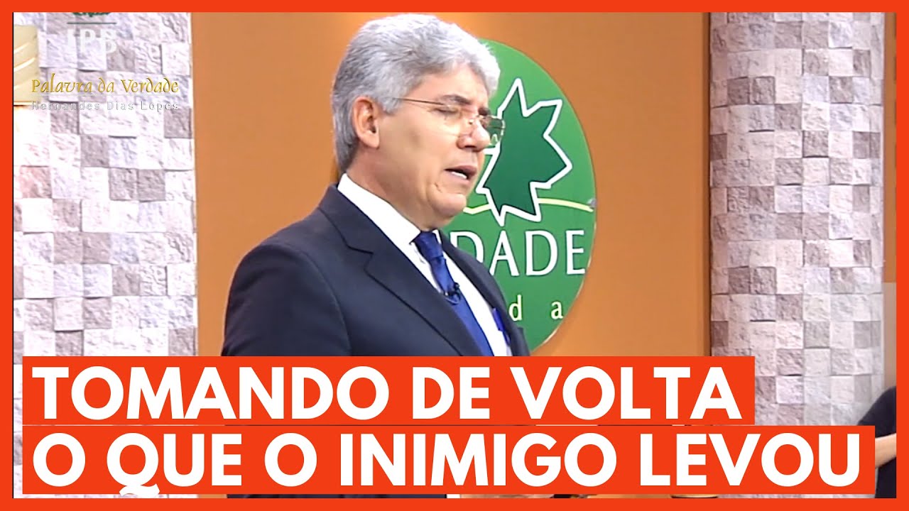 TOMANDO DE VOLTA O QUE O INIMIGO LEVOU - Hernandes Dias Lopes
