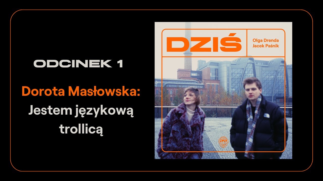 DZIŚ | Dorota Masłowska: "Jestem językową trollicą | Drenda/Paśnik & NEWHOMERS