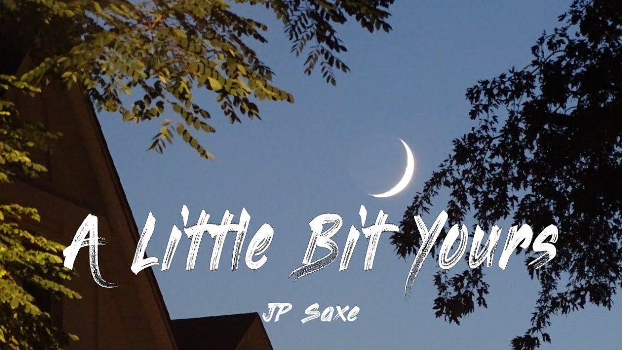 A Little Bit Yours - JP Saxe | Lyrics [1 HOUR]