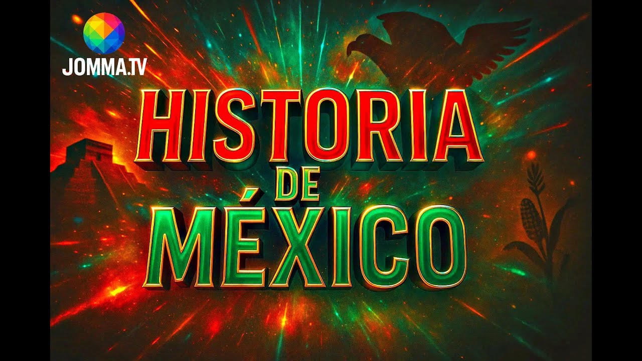 🇲🇽📜 Historia De México - Jomma TV 🎶✨