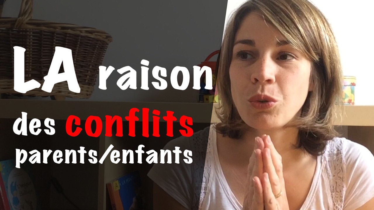 LA raison principale des CONFLITS parents/enfants