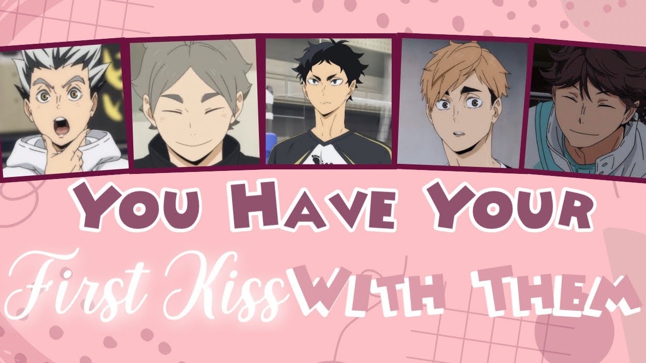 You Have Your First Kiss With Them