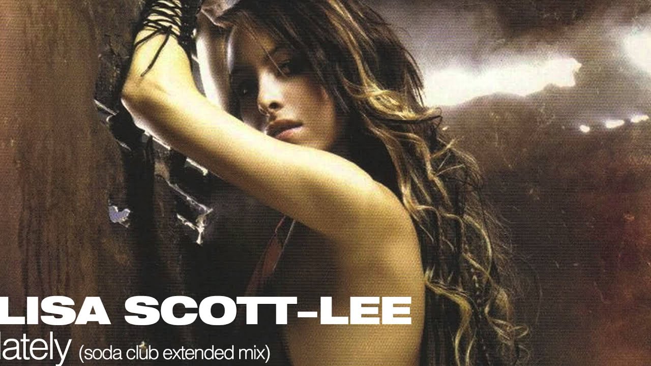 Lisa Scott-Lee - Lately (Soda Club Extended Mix)