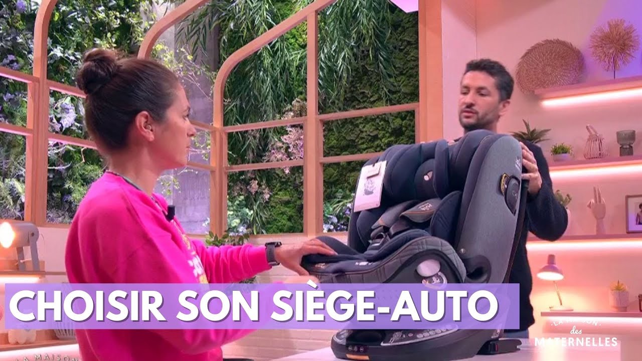 Choisir son siège-auto - La Maison des maternelles #LMDM