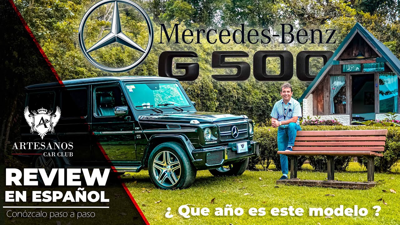 Mercedes Benz G500 ¿Qué año es? | Review en español | Artesanos Car Club