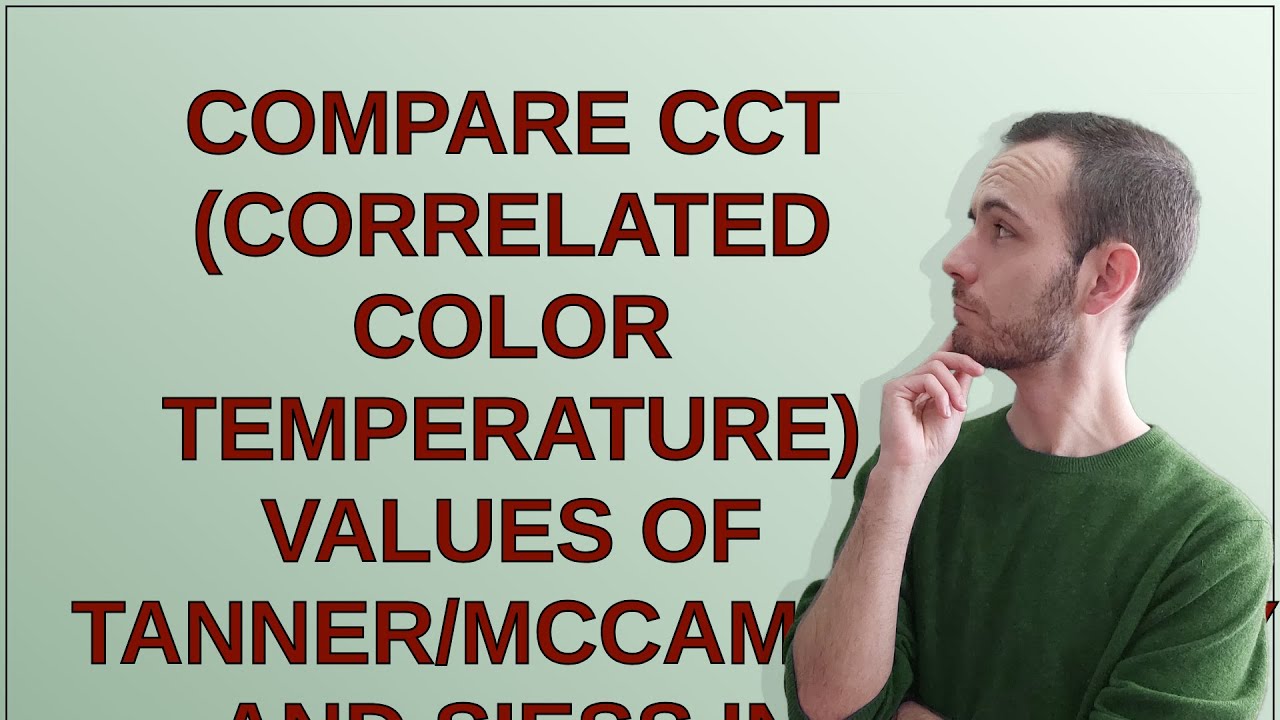 Codereview: Compare CCT (Correlated Color Temperature) values of Tanner/McCamy/Charity and Siess ...