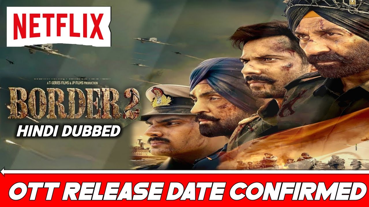 Border 2 Ott Release date Confirmed | Border 2 Ott Update | Border Part 2 Movie OTT Release Update |