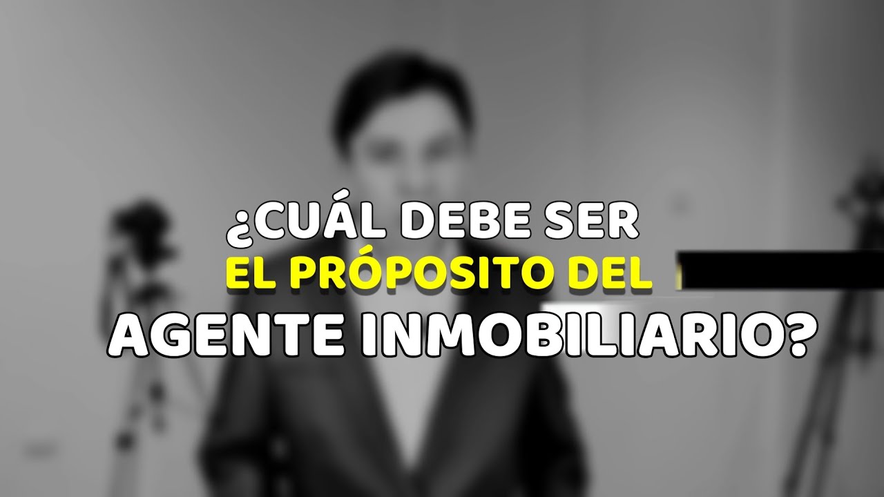 &iquest;Cu&aacute;l debe ser el prop&oacute;sito del Agente Inmobiliario Exitoso? por JASSAN