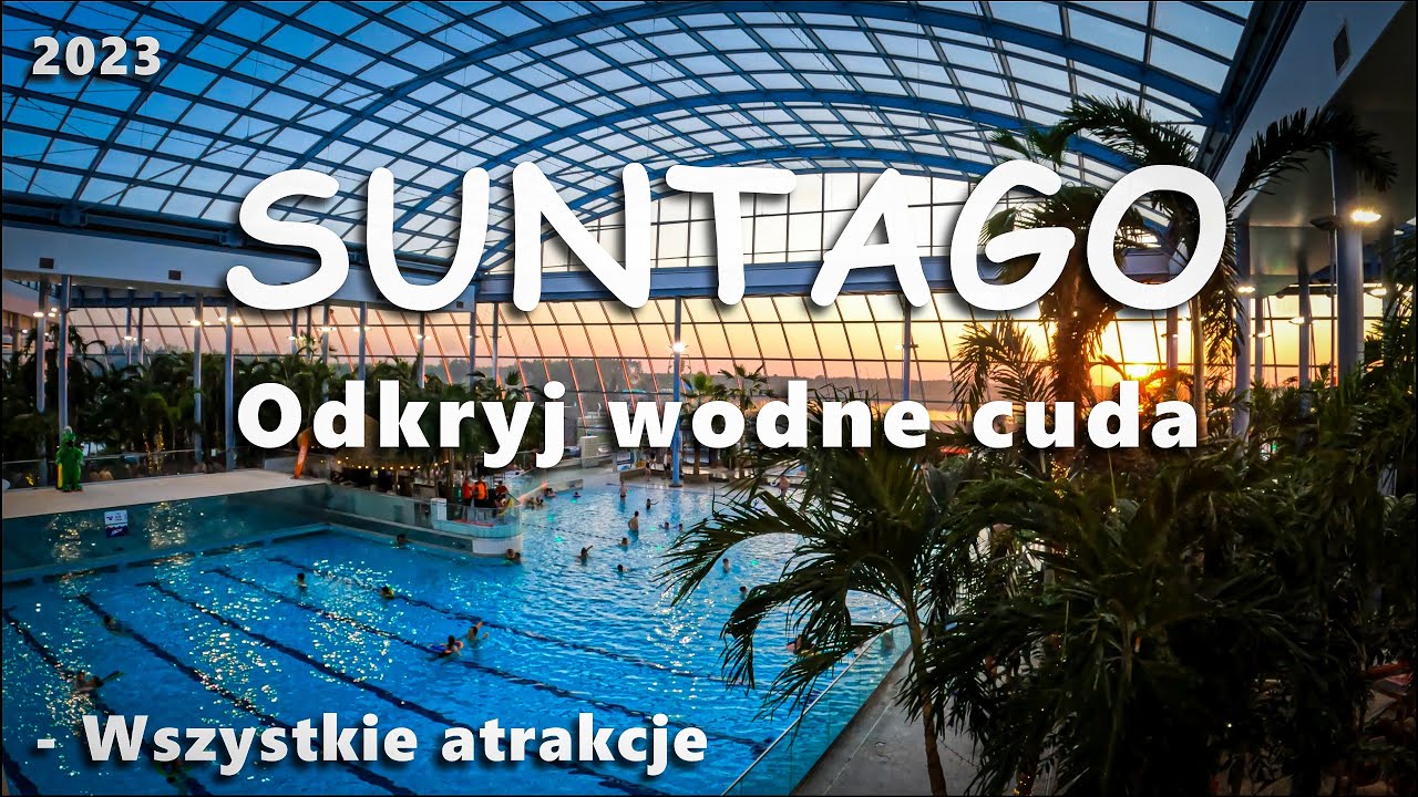 Suntago Odkryj wodne cuda - Wszystkie Atrakcje 2023