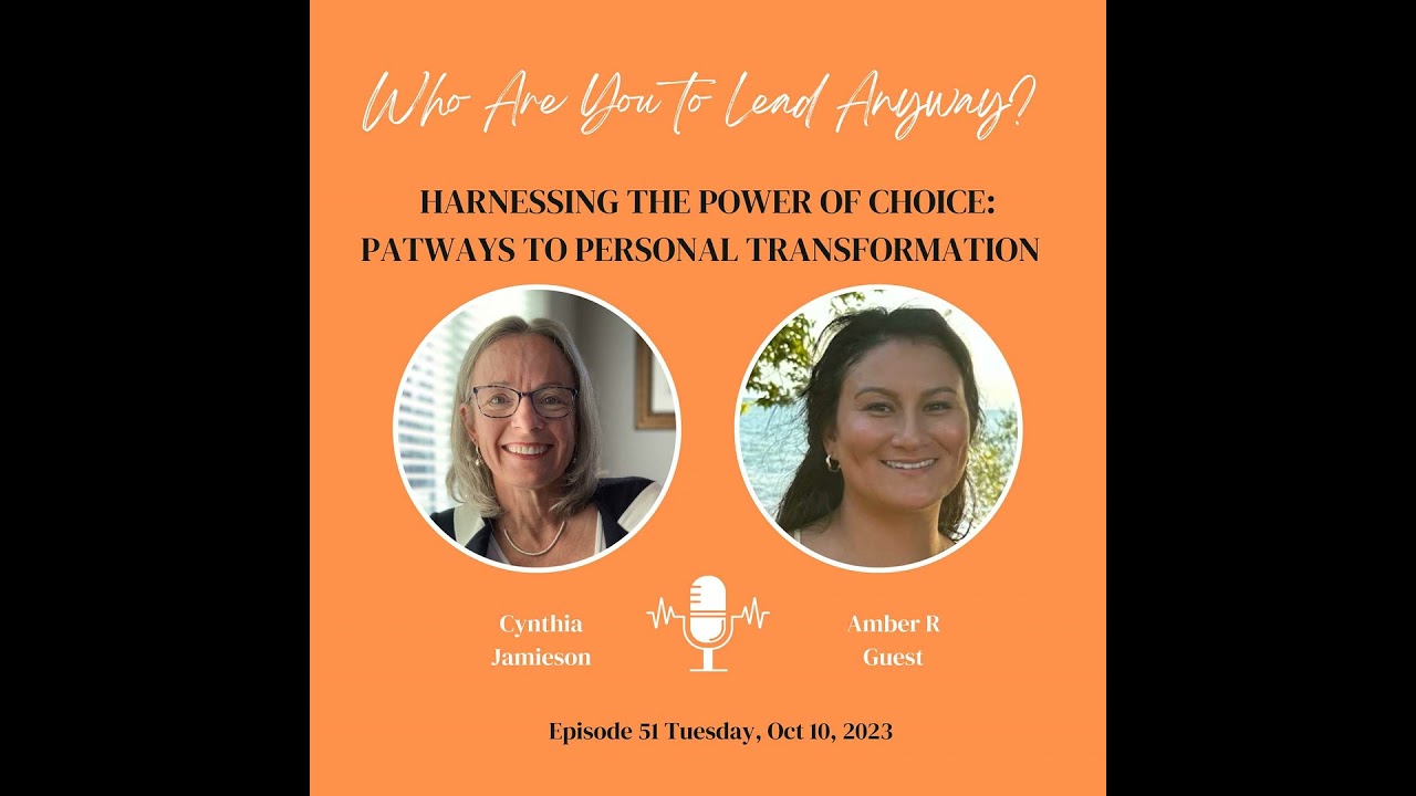 E51 Harnessing the Power of Choice: Pathways to Personal Transformation
