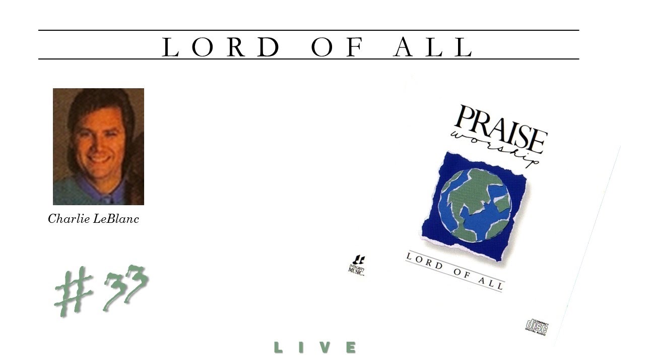 Charlie LeBlanc- Lord Of All (Full) (1988)