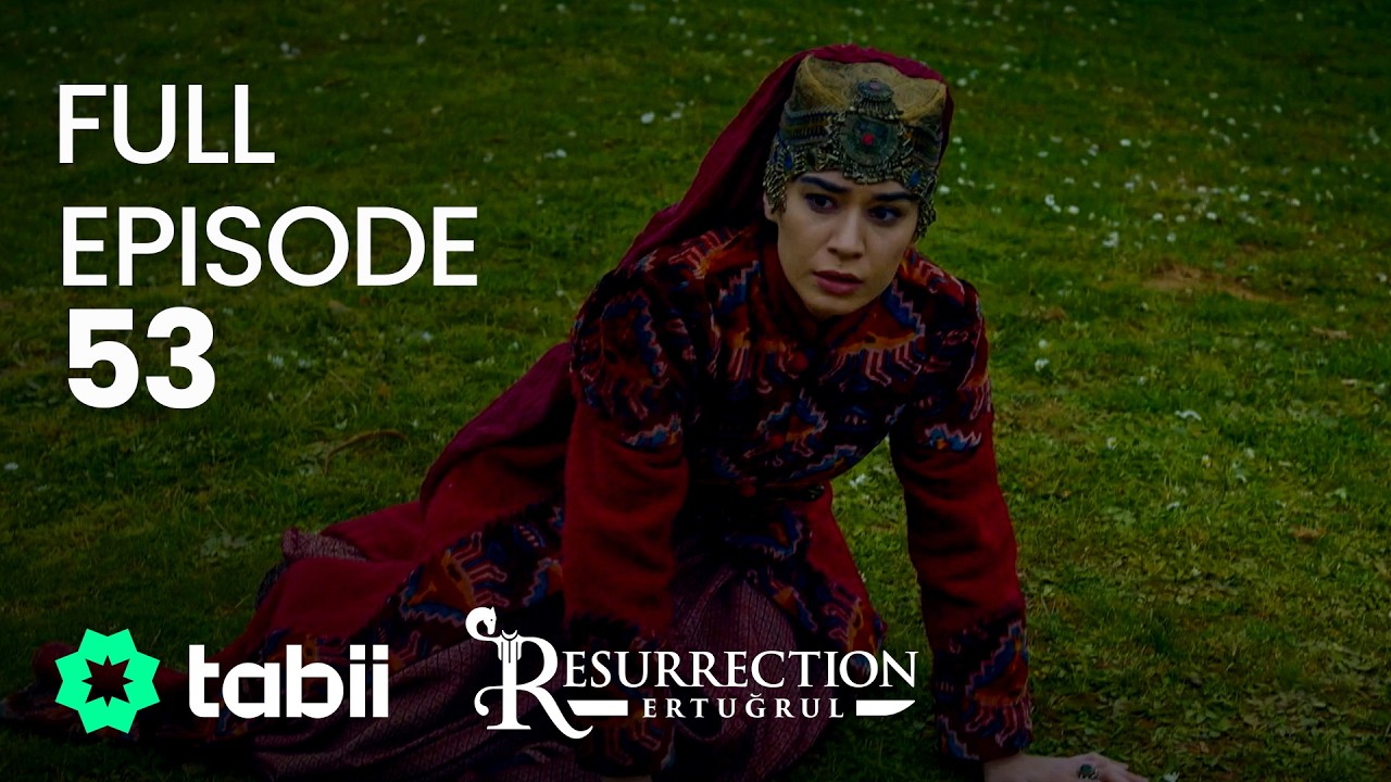 Resurrection: Ertuğrul Full Episode 53