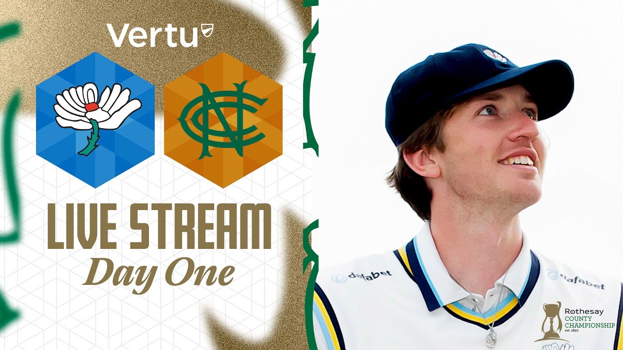 Vertu Live Stream - Yorkshire v Nottinghamshire - Rothesay County Championship - Day One