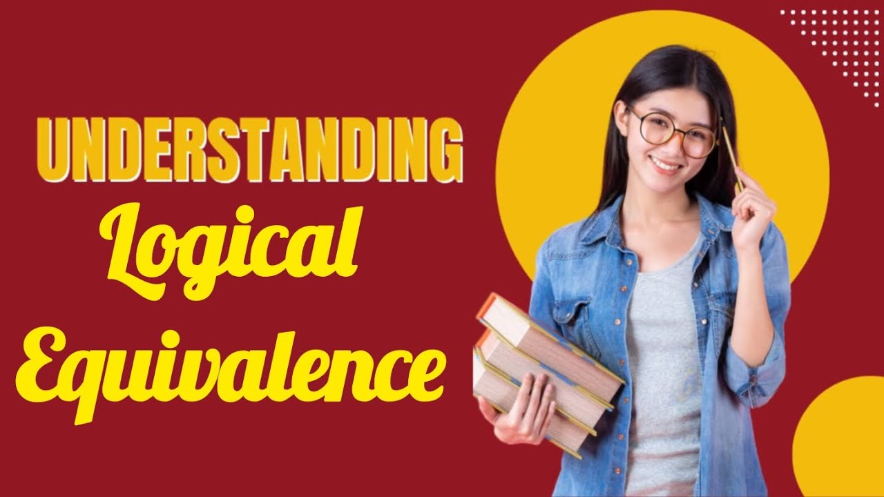 Understanding Logical Equivalence 