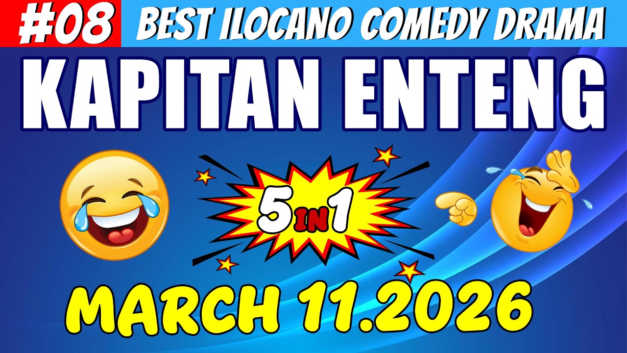 KAPITAN ENTENG #08 | Best Ilocano Comedy Drama 5in1 | March 11.2026 #ilocanodrama #kapitanenteng