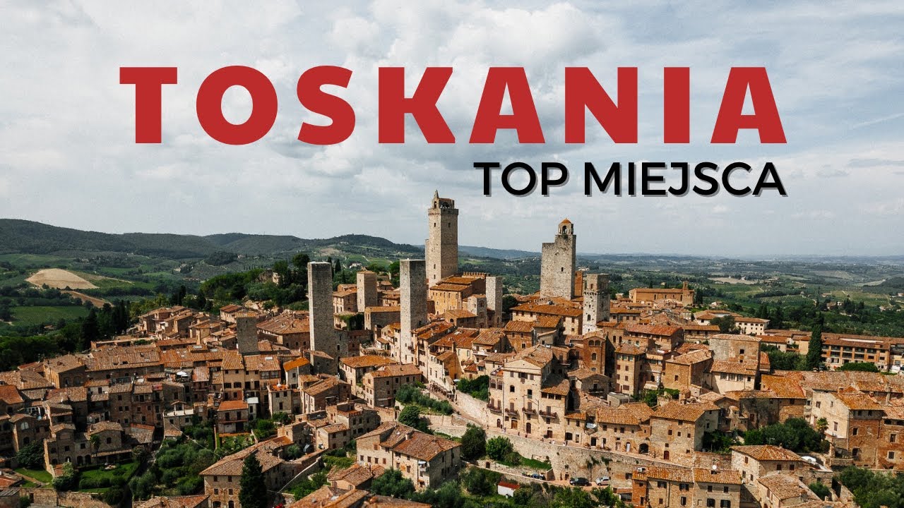Toskania - najpiękniejsze miejsca, które musisz zobaczyć!