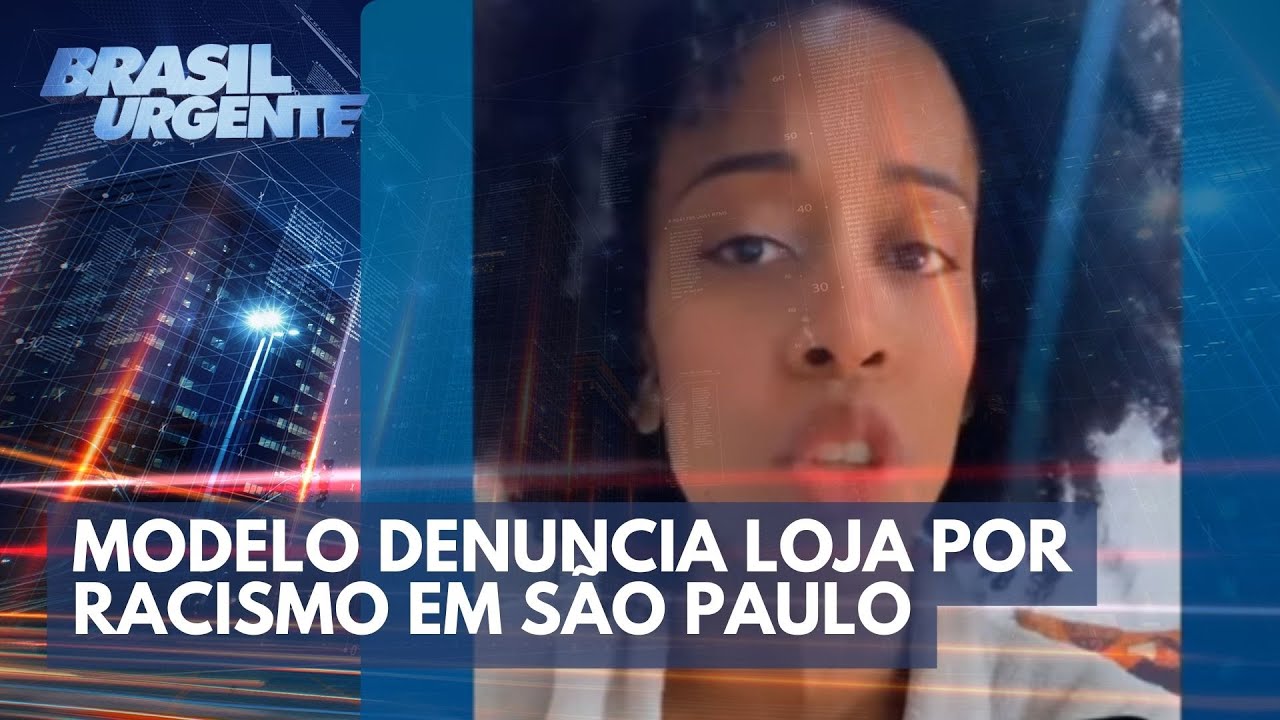 Modelo denuncia loja por racismo em São Paulo | Brasil Urgente