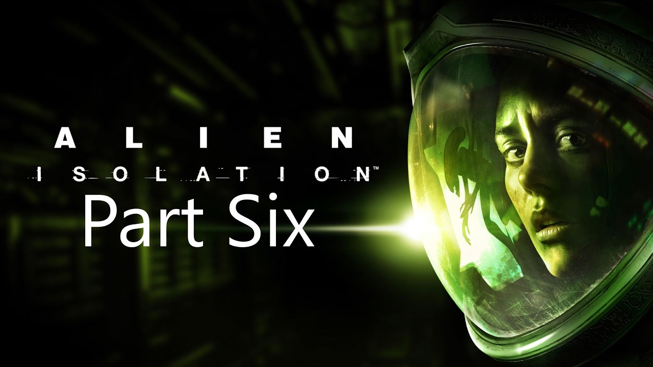 Alien Isolation Part 6 - It's been so long