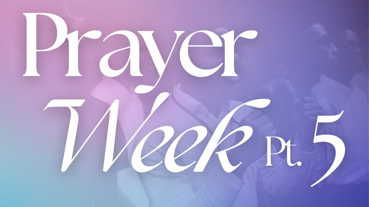 Prayer Week Teaching 5 | Carole Ward