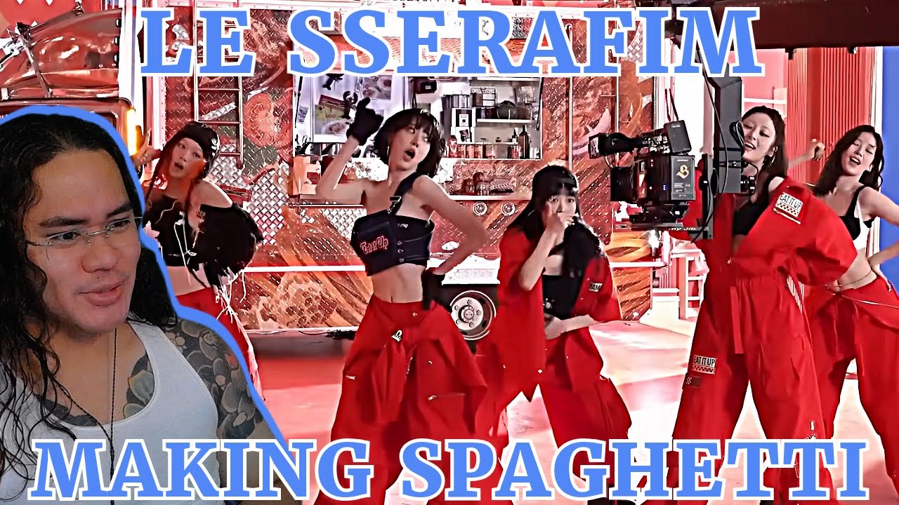LE SSERAFIM | SPAGHETTI MUSIC VIDEO BEHIND THE SCENES | HOW TO COOK THE BEST SPAGHETTI | REACTION
