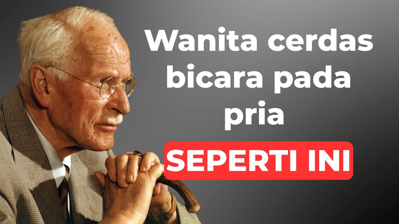 Wanita Bernilai Tinggi Berbicara kepada Pria SEPERTI INI | Nasihat Kuat dari Carl Gustav Jung