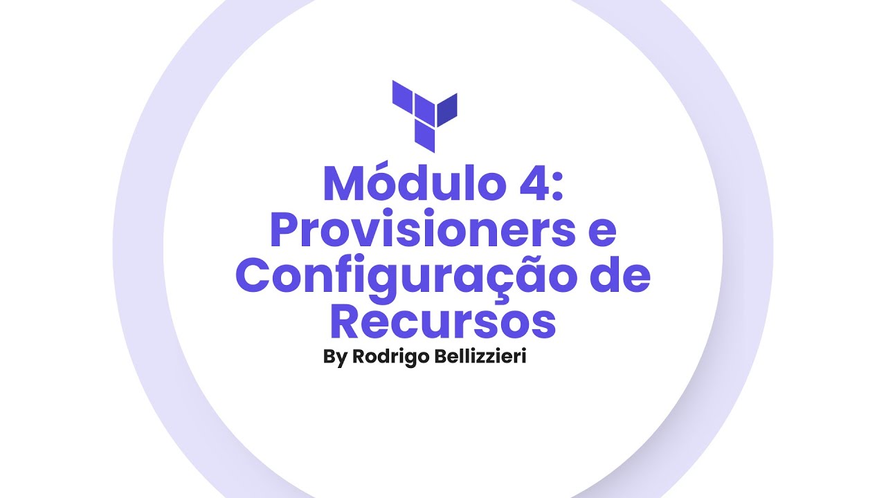 Aula 11 - Provisioners e Configuração de Recursos (Módulo 4) by Rodrigo Bellizzieri