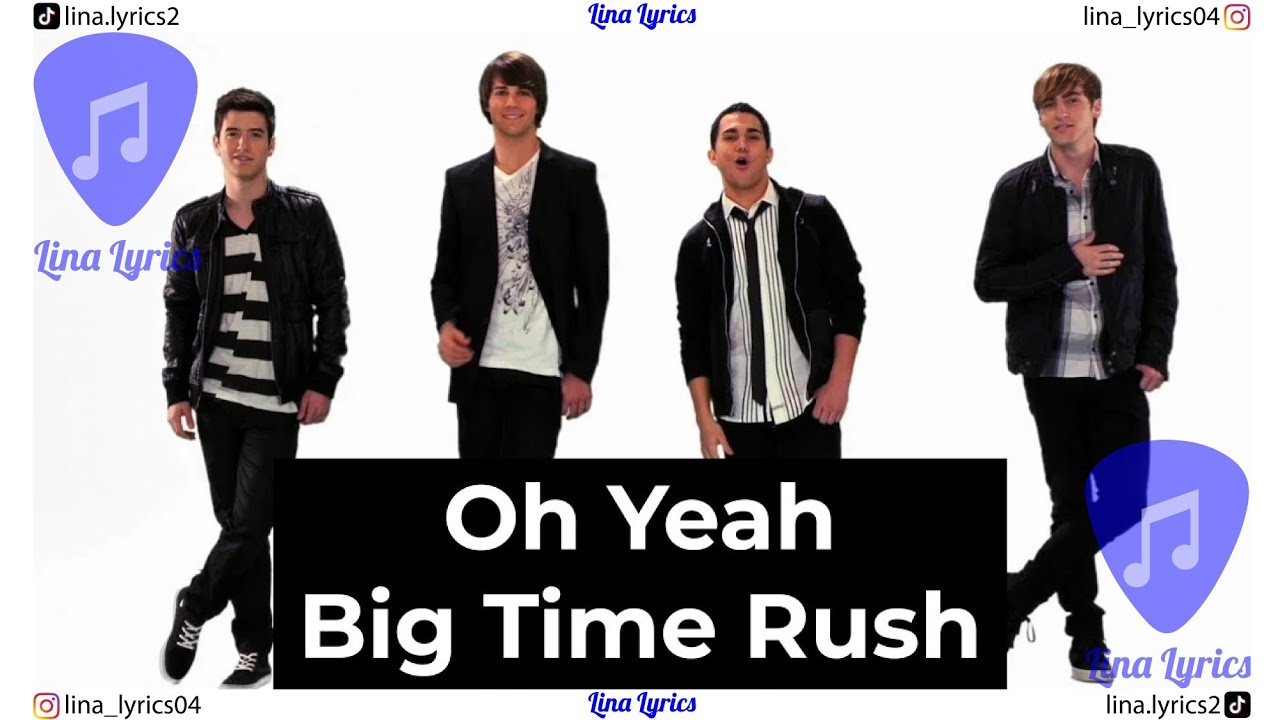 Oh Yeah - Big Time Rush - Lyrics