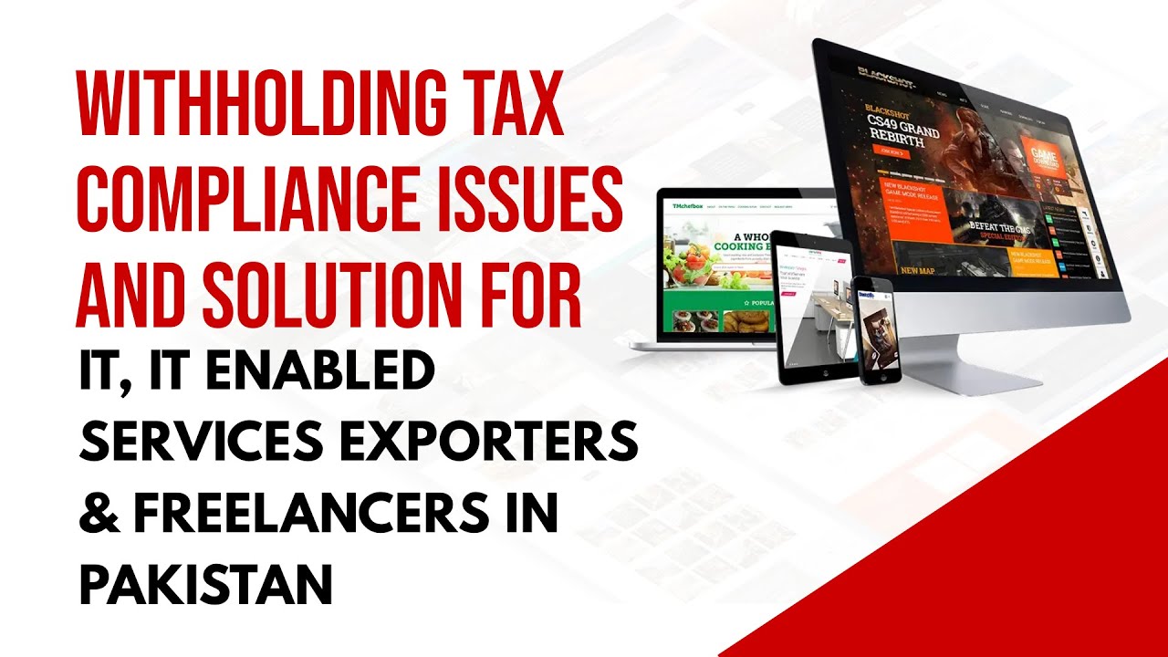 Withholding Tax  Compliance Issues and Solution for IT SERVICES EXPORTERS & FREELANCERS IN PAKISTAN