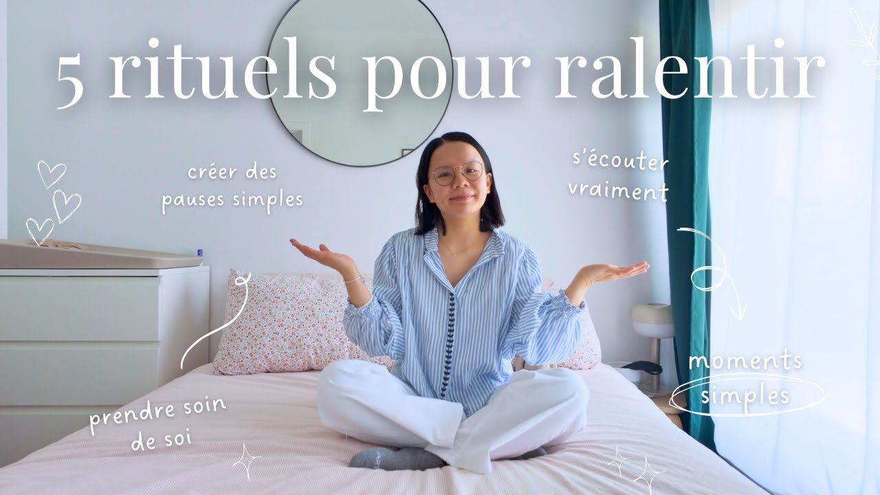 5 rituels simples pour ralentir sans culpabiliser et prendre soin de soi