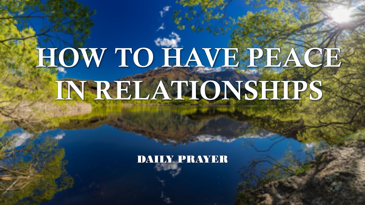 How to Have Peace in Your Relationships | A Blessed Morning Prayer