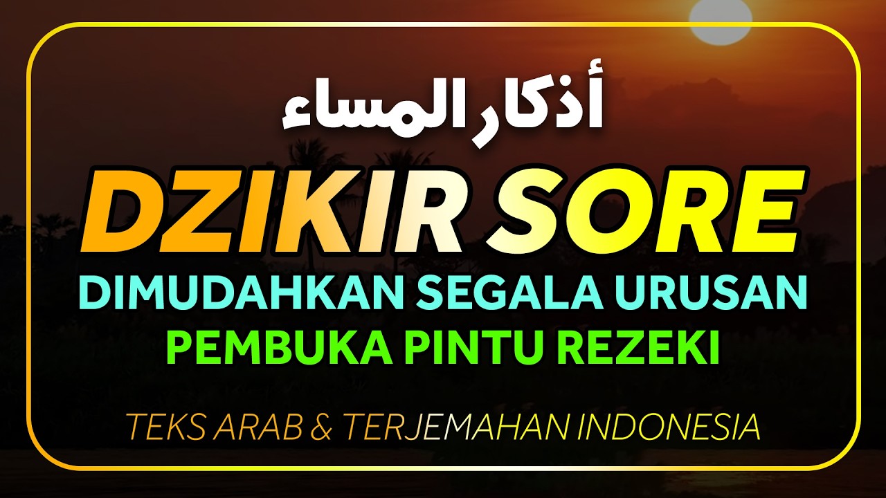 Dzikir Sore Sesuai Sunnah Rasulullah ﷺ | Penentram Hati & Perlindungan Malam