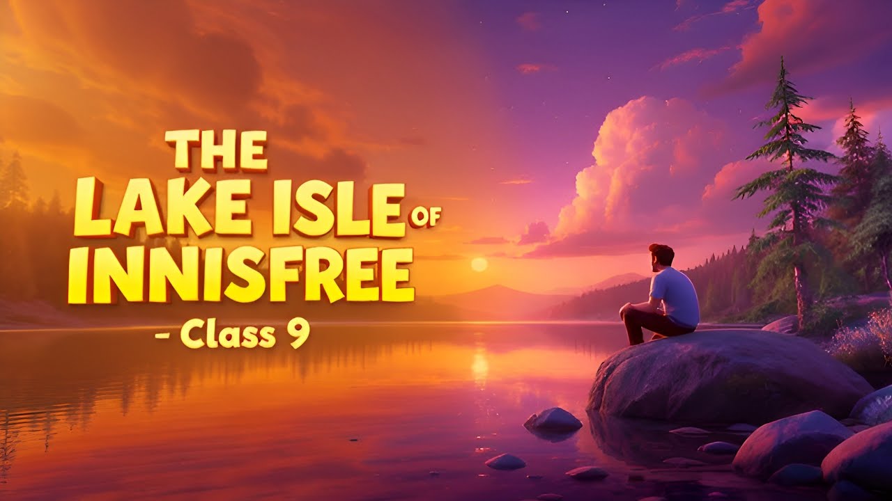The Lake Isle of Innisfree || Class 9 || Poem || Animated video || In Hindi