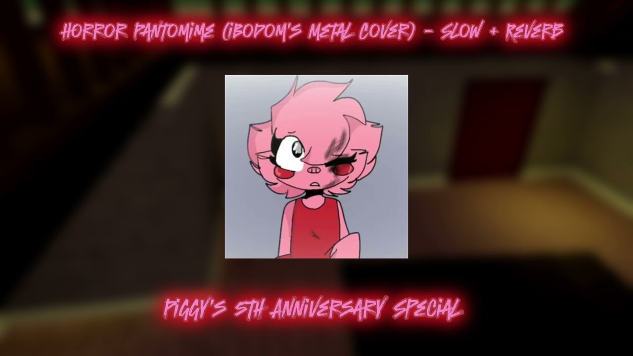 Horror Pantomime (iBodom's Metal Cover) - Slow + Reverb Happy 5th Anniversary Piggy.