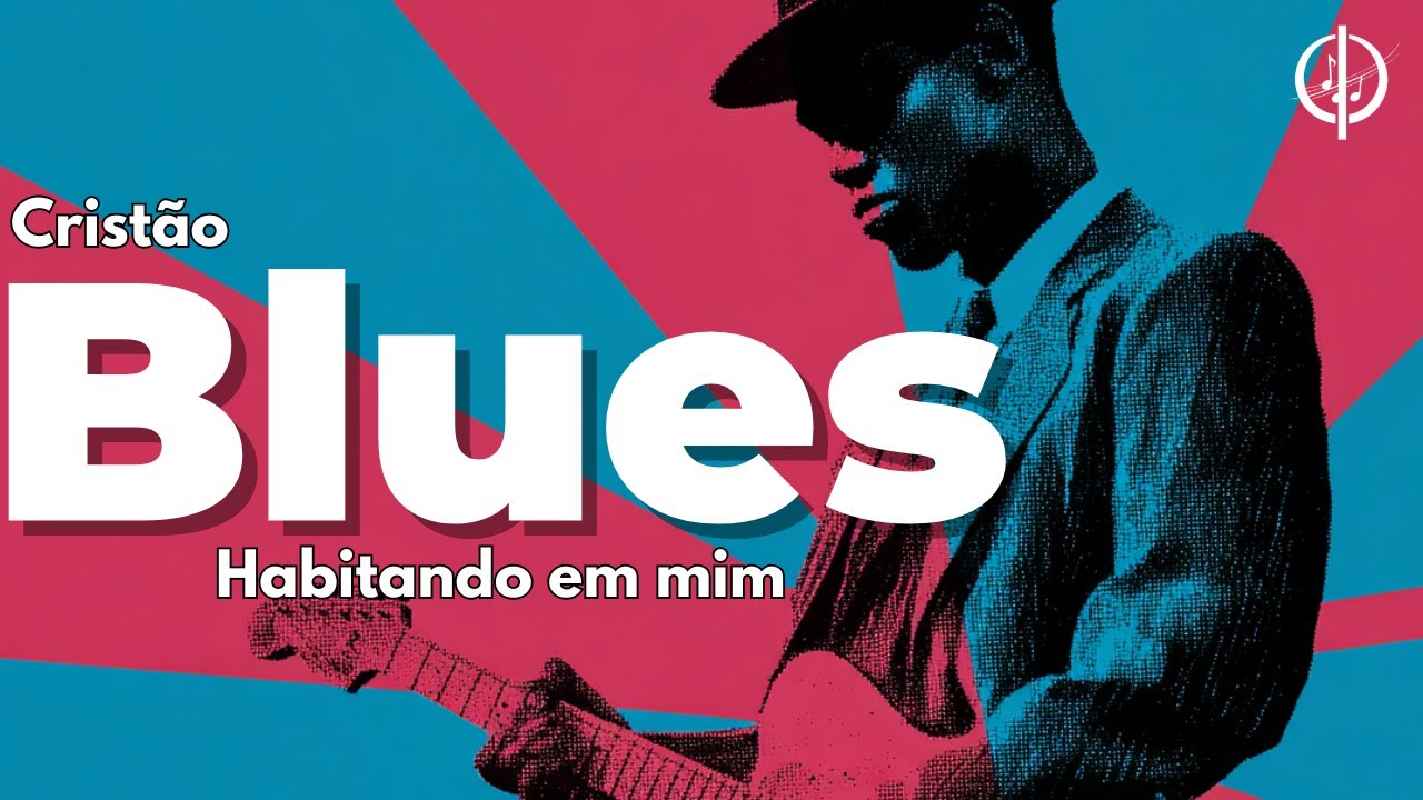 Habitando em mim - Blues gospel para a edificação da alma!