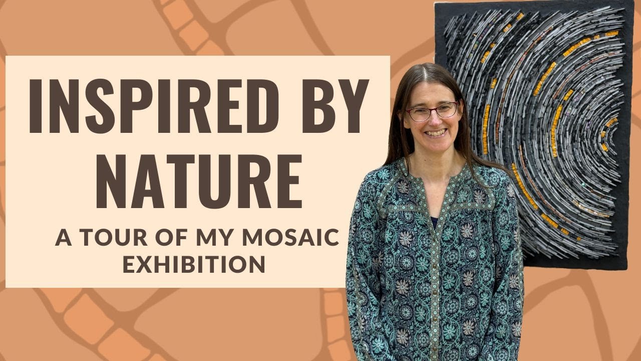 Mosaic Art Exhibition: Inspired By Nature.