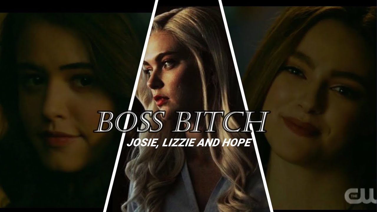 Hope, Josie And Lizzie || Boss Bitch [Legacies]