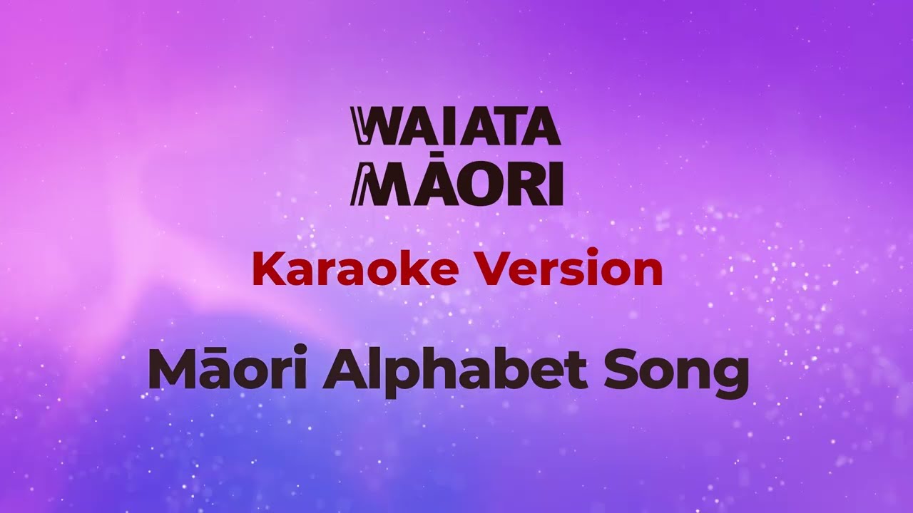 A Ha Ka Ma Na The Māori Alphabet Song - Karaoke -  Waiata Māori Song