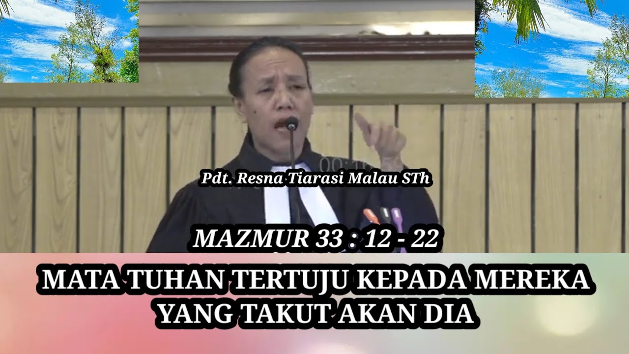 Pdt. Resna Malau STh ~ Mazmir 33 : 12 - 22 ~ Mata Tuhan Tertuju Kepada Mereka Yang Takut Akan Dia