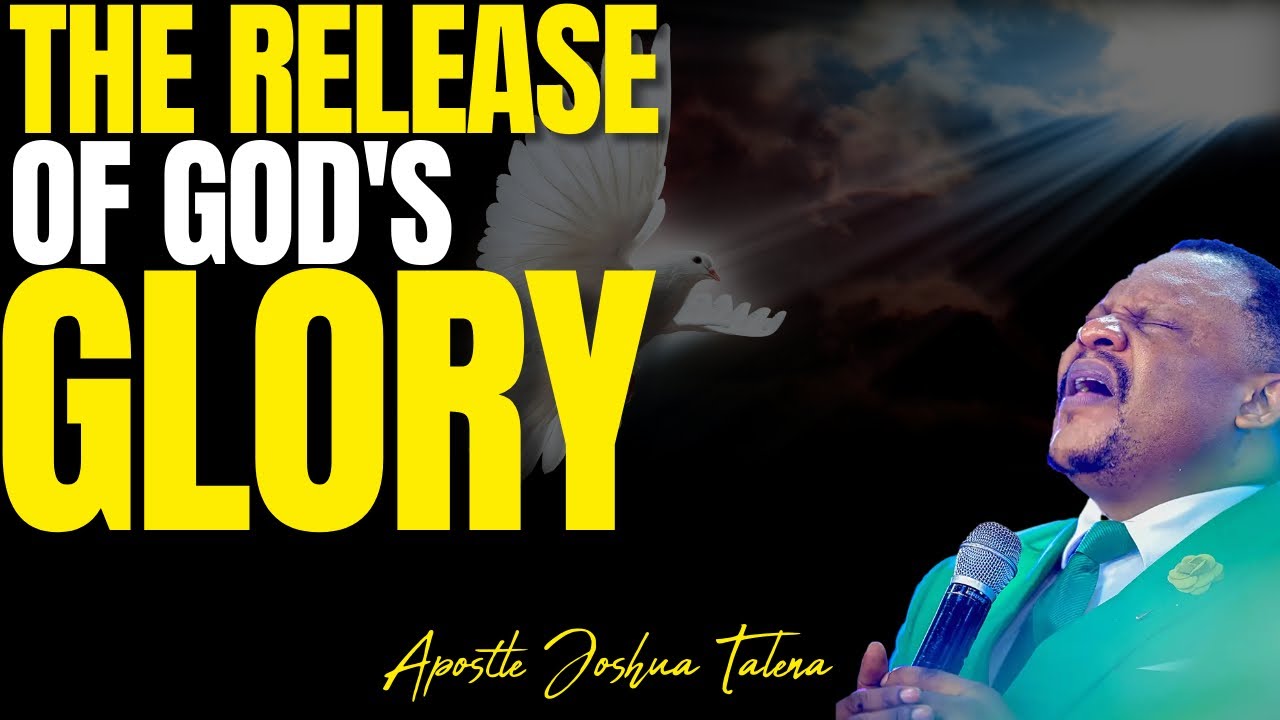THE RELEASE OF GLORY By Apostle Joshua Talena