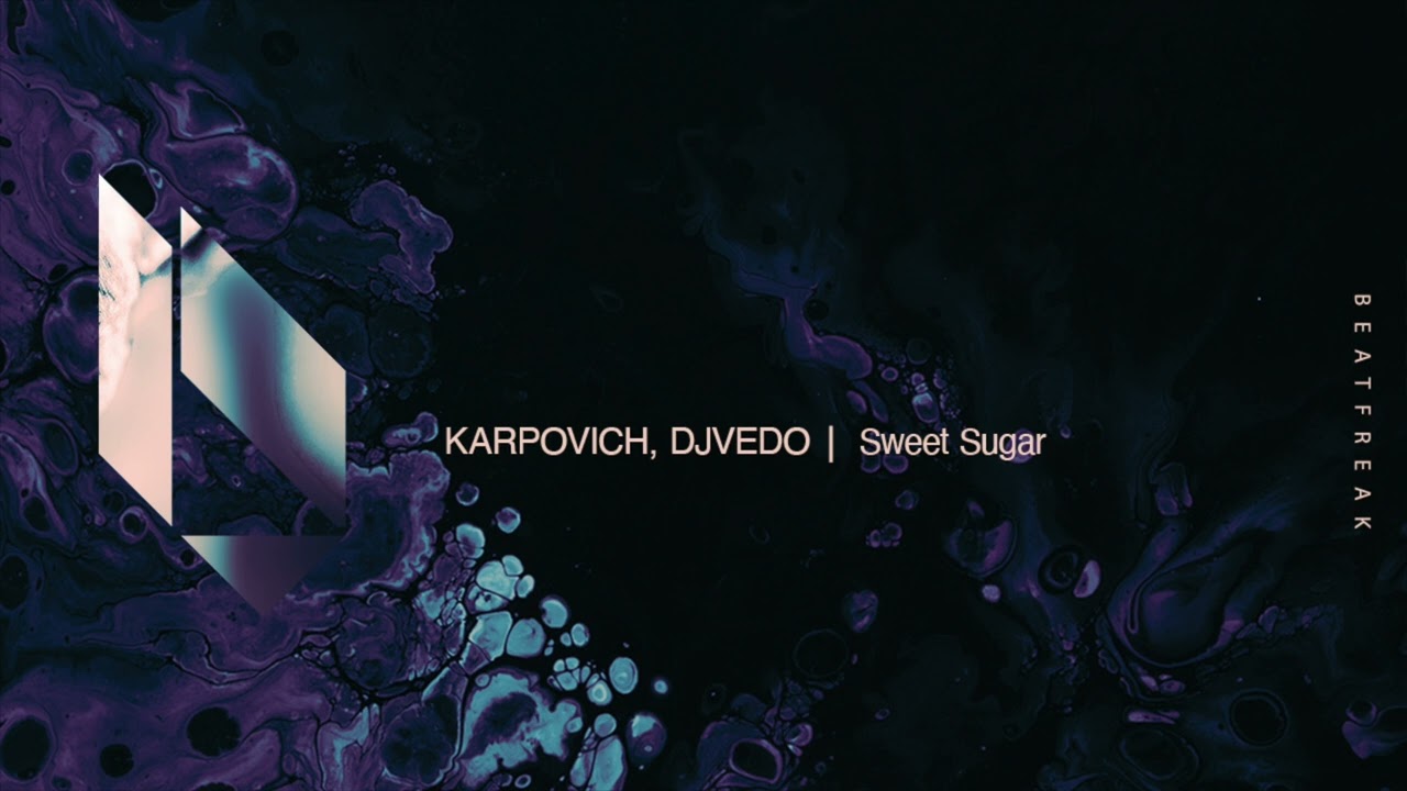 KARPOVICH, DJVEDO - Sweet Sugar, Beatfreak Recordings
