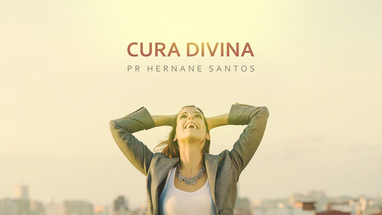 Cura Divina - Pr Hernane Santos