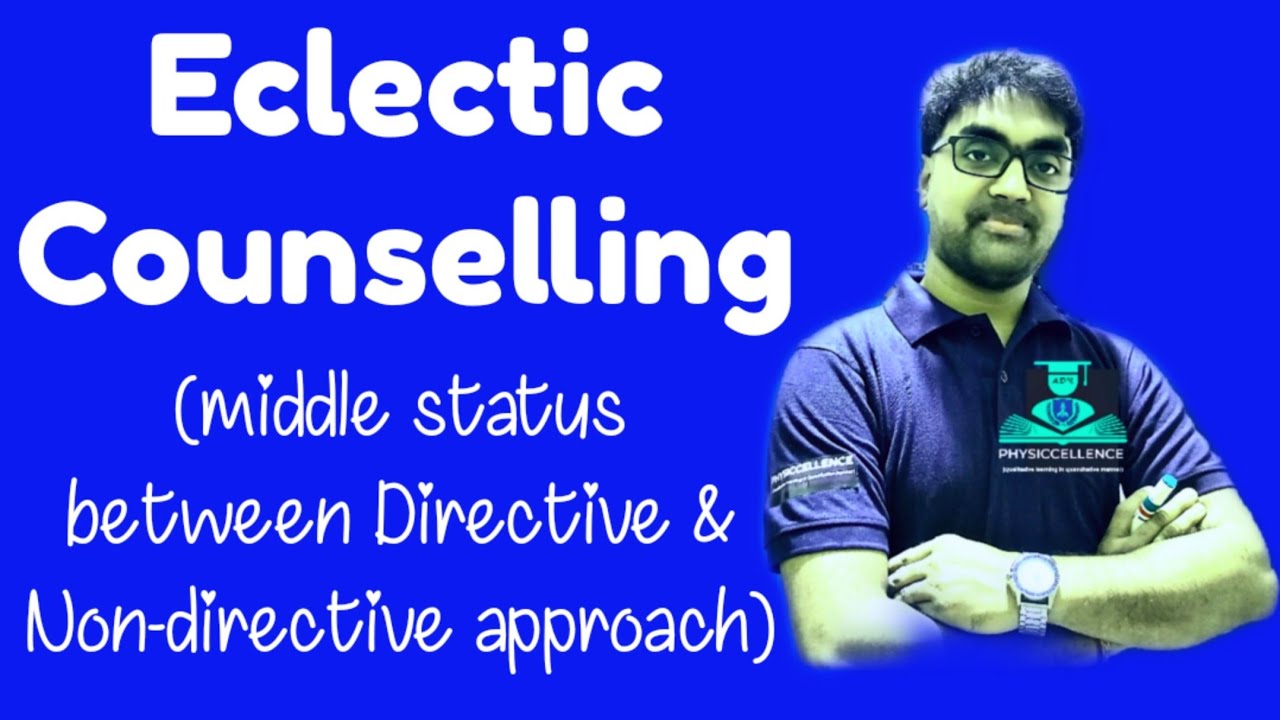 Eclectic Counseling || middle status between Directive & Non - directive Approach of Counselling