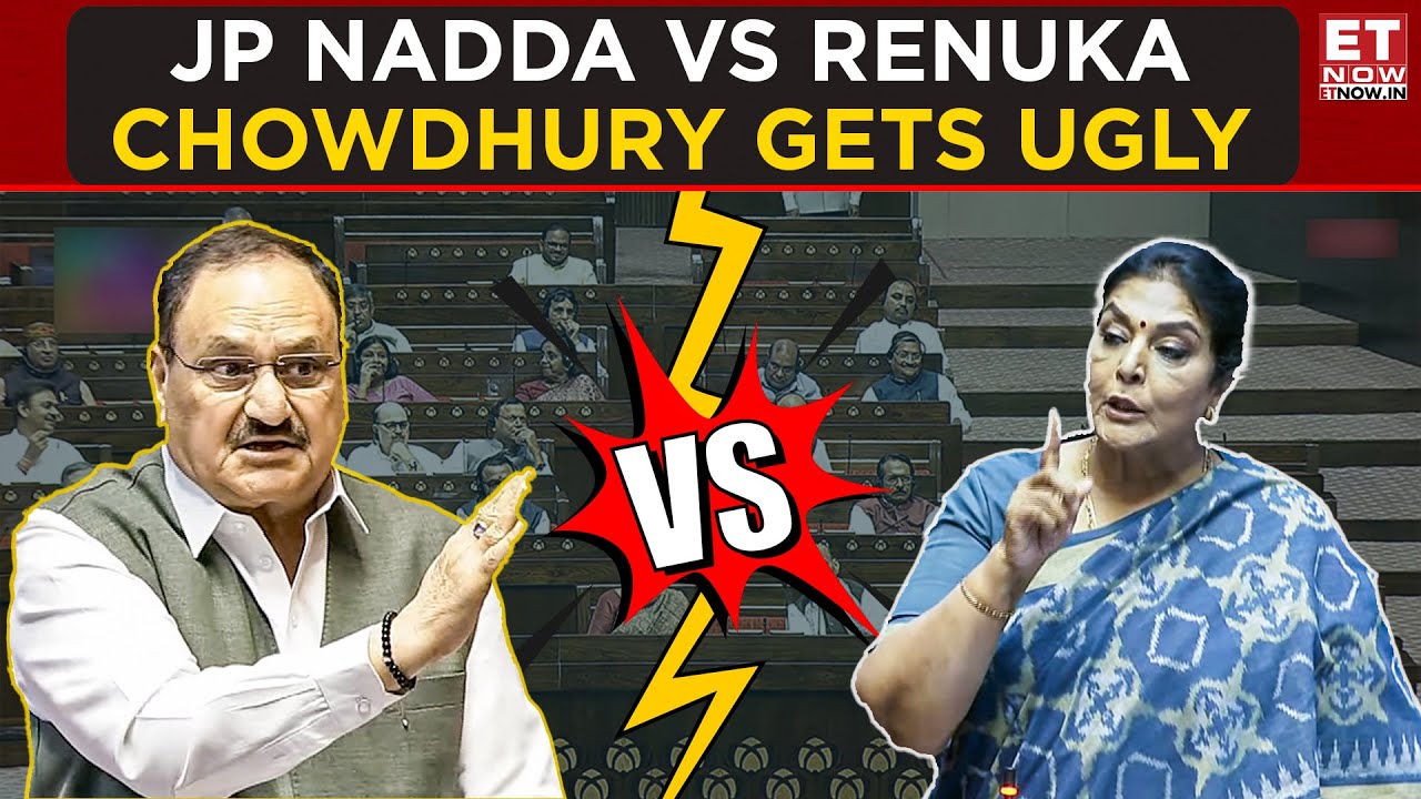JP Nadda Vs Renuka Chowdhury's Fierce Exchange In Rajya Sabha | ET Now | Latest News | Breaking News