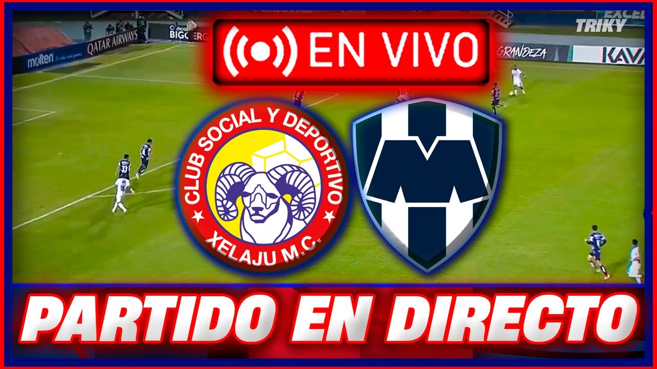 🚨 XELAJÚ VS MONTERREY PARTIDO EN VIVO HOY 🔴 CONCACHAMPIONS 🔥 TRIKY