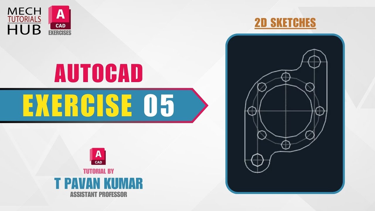 Exercise 05 | AutoCAD 2024 Exercises | 2D Sketches | AutoCAD 2024 Tutorials | Mech T Hub