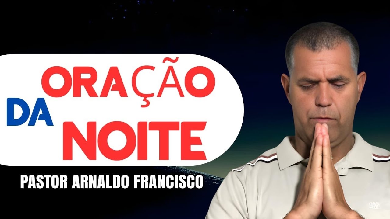 ORAÇÃO DA NOITE 17 DE FEVEREIRO.@arnaldofrancisco_ #fe 