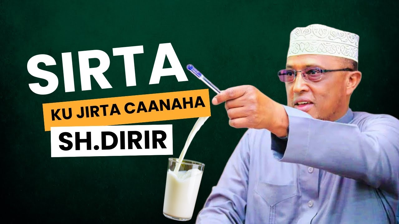 Sheekh Dirir || Daraasad lagu sameeyay caanaha oo lagu ogaaday Sirta ku jirta Caanaha