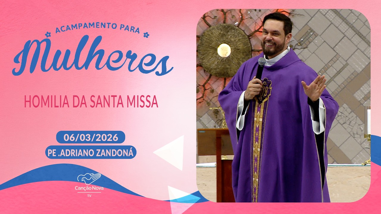 Homilia da Santa Missa - Padre Adriano Zandoná (06/03/2026)