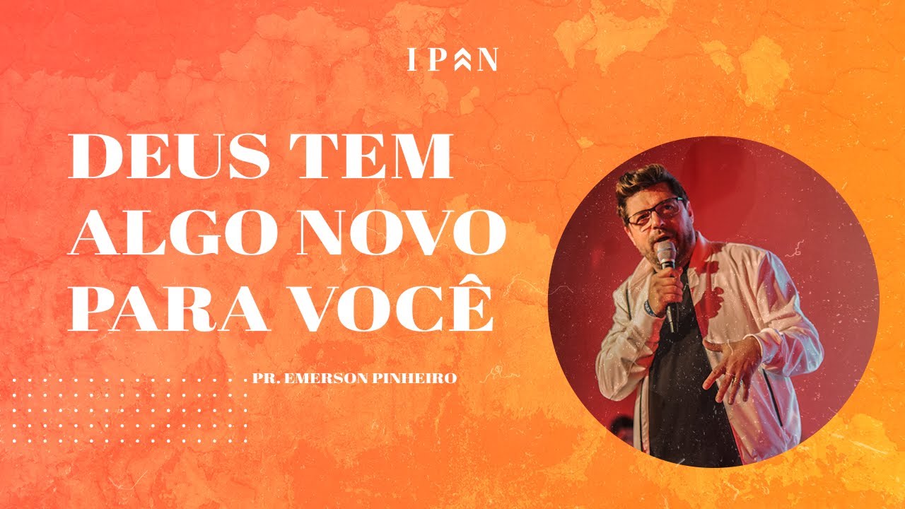 Deus tenha algo novo para voc&ecirc; - Pr. Emerson Pinheiro